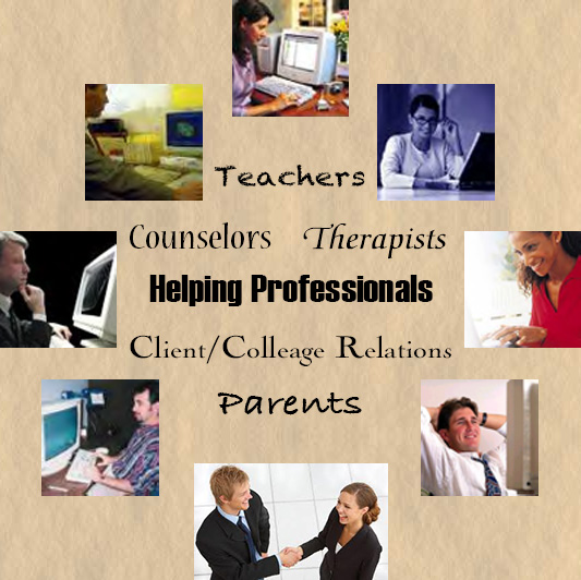 Teachers, Counselors, Therapists, Helping Professionals, Parents